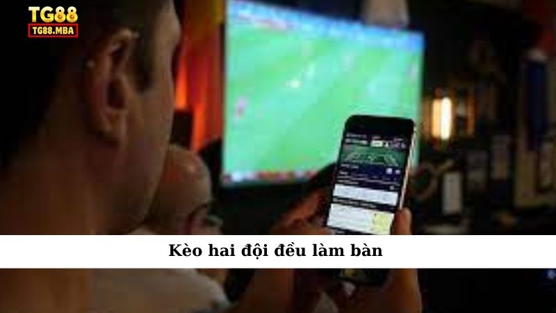 Kèo hai đội đều làm bàn